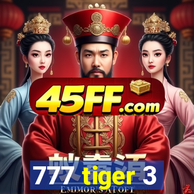 777 tiger 3